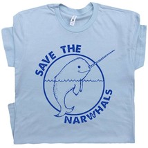 Narwhal T Shirt Save The Narwhals Shirts Cute Funny Animal Shirts Vintage Graphi - £15.27 GBP