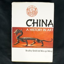 China: A History of Art – Bradley Smith and Wan-go Weng - £5.50 GBP