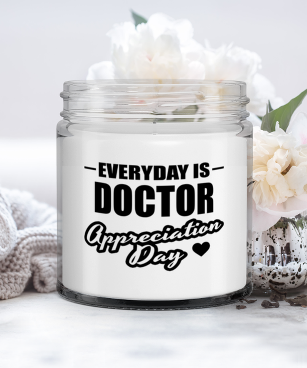 Doctor Candle - Everyday Is Appreciation Day - Funny 9 oz Hand Poured Candle