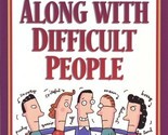 How to Get Along with Difficult People [Paperback] Littauer, Florence - $4.44