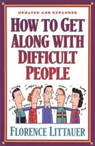 How to Get Along with Difficult People [Paperback] Littauer, Florence - $4.44