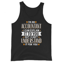 Accountant Gift Idea Can Explain It But Can&#39;t Understand For You Unisex ... - $24.99