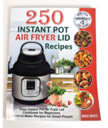 250 Instant Pot Air Fryer Lid Recipes: Easy Instant Pot Air Fryer Lid No... - £3.95 GBP