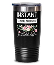 Instant Claims adjuster Just Add Coffee, Claims adjuster Tumbler, gifts ... - £26.30 GBP