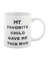 My Favorite Child Gave Me This Mug , Cup Present, Mugs For Her or He - $16.99