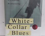 White Collar Blues: Management Loyalties In An Age Of Corporate Restruct... - $5.42