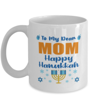 Hanukkah Mug For Mom - To My Dear Happy Hanukkah - 11 oz Jewish Holiday Coffee  - £11.18 GBP