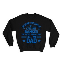 BANKER Dad : Gift Sweatshirt Important People Family Fathers Day - £23.01 GBP