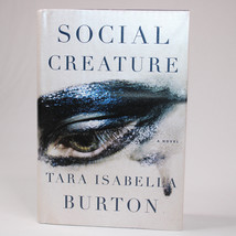 Social Creature A Novel By Tara Isabella Burton 1st Ed Hardcover Book w/DJ VG  - £4.74 GBP