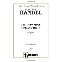 The Triumph of Time and Truth (Kalmus Edition) Handel/ George Frideric - $25.00