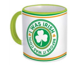 I was Irish Before It was Cool : Gift Mug St. Patrick Paddy Ireland Shamrock Fun - £12.70 GBP