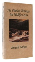 Howell Raines Fly Fishing Through The Midlife Crisis 1st Edition 7th Printing - £36.76 GBP