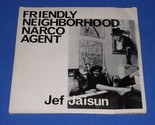 Jef Jaisun Friendly Neighborhood Narco Agent 33 1/3  Rpm Record Cantbust... - $49.99