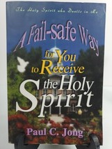 A Fail-Safe Way for You to Receive the Holy Spirit by Jong, Paul C. Book The - £1.96 GBP
