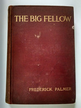 1908 The Big Fellow Frederick Palmer Novel WWI War Correspondent Antiquarian  - £31.97 GBP
