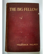 1908 The Big Fellow Frederick Palmer Novel WWI War Correspondent Antiqua... - $54.88 CAD
