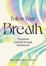 Follow Your Breath : Transform Yourself Through Breathwork by Jenna Meade - $16.14 CAD