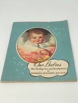 Our BABIES- Feeding Care And Development -Herman N. Bundesen M.D. Vintage 1950 - £9.28 GBP