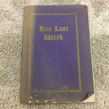 His Last Week by the Oak Park Pastors&#39; Paperback Book Jesus Christ 1905 - £5.06 GBP