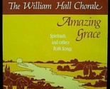 Amazing Grace [Record] The William Hall Chorale - £24.10 GBP