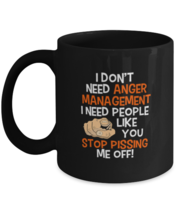 Coffee Mug Funny i don&#39;t need anger management i need people like you stop  - £15.71 GBP