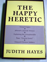 The Happy Heretic By Judith Hayes 2000 Hardcover Prometheus Books - $6.99