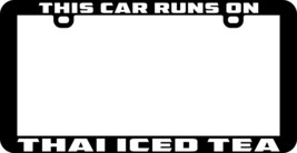 This Car Runs On Thai Iced Tea Funny Humor License Plate Frame Holder - £8.66 GBP+