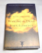 Waking The Dead - John Eldredge - The Glory of A Heart Fully Alive - £9.03 GBP