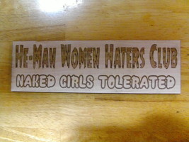 HE-MAN Woman Haters Club - NAKED GIRLS TOLERATED - Wood Sign Plaque - Li... - $28.50