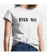  Piss Off White Women Classic T-Shirt - £12.98 GBP