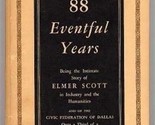 88 Eventful Years Being the Intimate Story Elmer Scott Civic Federation ... - $11.88