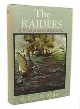 Willard M. Wallace The Raiders A Novel Of The Civil War At Sea 1st Edition 1st - £36.03 GBP