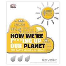How Were F***ing Up Our Planet (How Things Work) (Hardcover) - £19.76 GBP