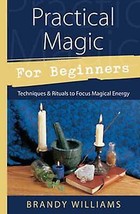 Practical Magic For Beginners By Brandy Williams - £23.89 GBP