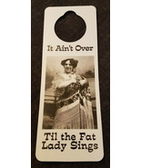 NOS Vintage 1990s Novelty Door Hanger It Ain&#39;t Over til the Fat Lady Sings - $5.89