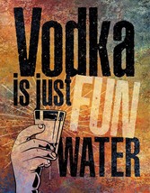 Vodka Is Just Fun Water Drinking Funny Humor Wall Bar Pub Decor Metal Tin Sign - £17.10 GBP