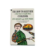 How to Keep Him After You&#39;ve Caught Him Cookbook Vintage Hardcover Perry... - £50.42 GBP