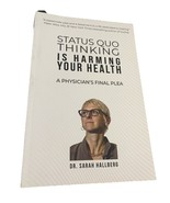 Status Quo Thinking Is Harming Your Health : A Physician&#39;s Final - $329.91 MXN