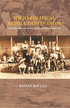 SocioPolitical Revolution In India : How Beliefs and Ideas Shape Nat [Hardcover] - $26.00