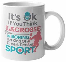 Its OK If You Think Lacrosse Is Boring Its Kind Of A Smart Person Sport. Sport - $19.79+