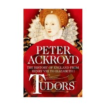 Tudors: The History of England from Henry VIII to Elizabeth I Ackroyd, Peter - £25.42 GBP