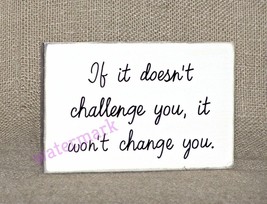 &quot;If It Doesn&#39;t Challenge You, It Won&#39;t Change You&quot; Quote Publicity Photo - £6.48 GBP