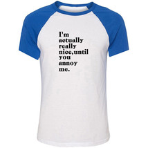 I&#39;m Nice Until You Annoy Me Funny T-shirts Unisex Graphic Sarcastic Slogan Tops - £12.18 GBP