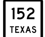 Texas State Highway 152 Sticker Decal Highway Sign Road Sign R2451 - $1.95+