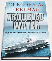 Troubled Water: Race, Mutiny, and Bravery USS Kitty Hawk, Gregory Freeman 1st ed - £10.38 GBP