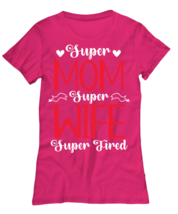 Super Mom, Super Wife, Super Tired1, heliconia Women&#39;s Tee. Model 60045  - £21.75 GBP