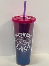 &quot;Mommin&#39; Ain&#39;t Easy&quot; Novelty Reusable 24 Oz Cup W/ Straw Bpa Free - £10.04 GBP