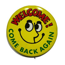 Vintage Welcome Come Back Again Humor Pinback Button Pin 1.5” - £3.90 GBP