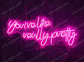 You&#39;re like really pretty | LED NeonSign - £175.31 GBP+