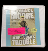Here Comes Trouble  Stories from My Life by Michael Moore 10 CDs - $15.00